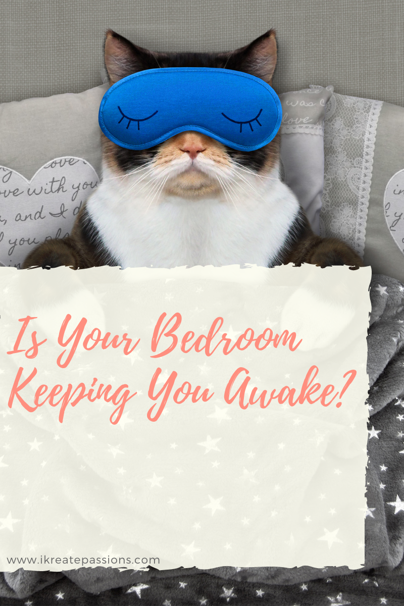 Is Your Bedroom Keeping You Awake?