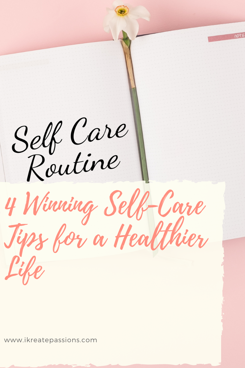 4 Winning Self-Care Tips for a Healthier Life