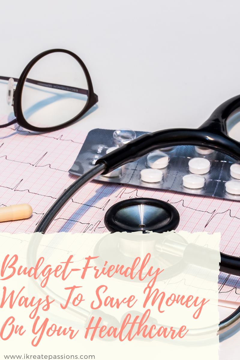 Budget-Friendly Ways To Save Money On Your Healthcare