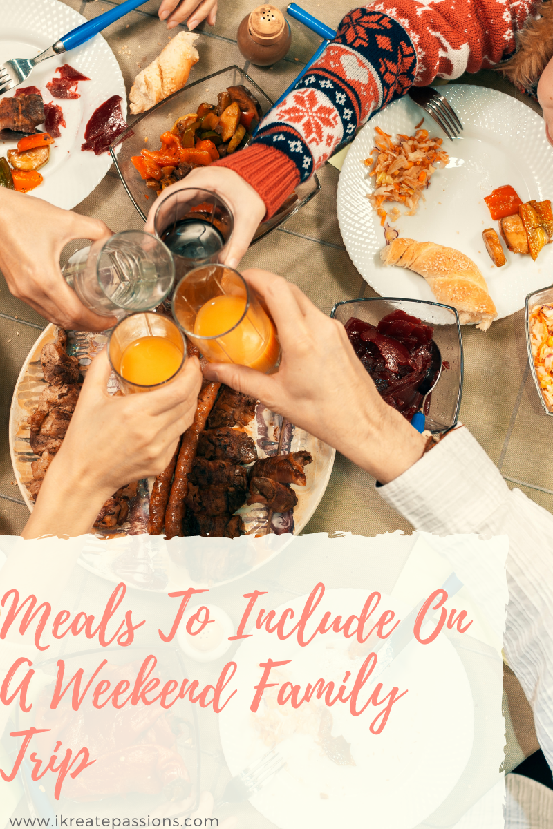 Meals To Include On A Weekend Family Trip