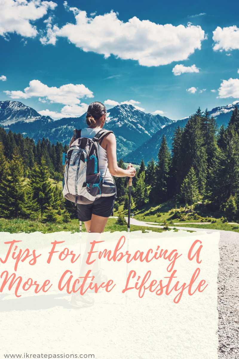 Tips For Embracing A More Active Lifestyle
