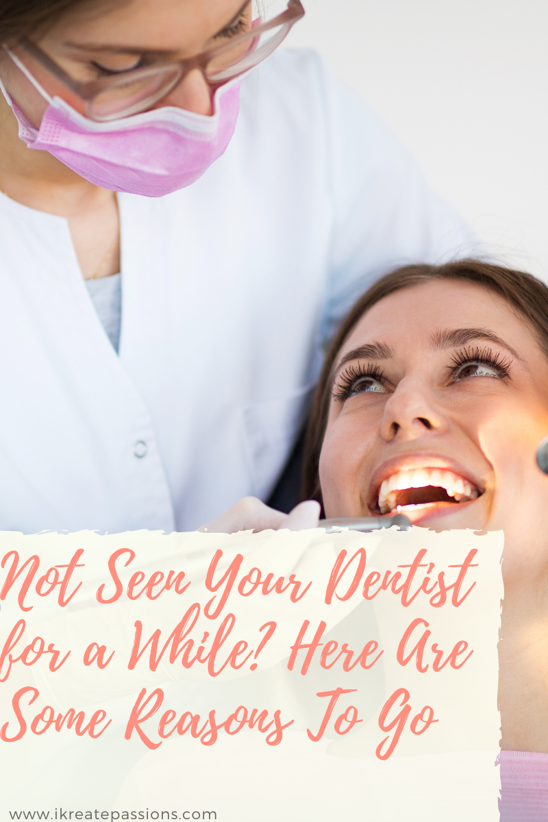 Not Seen Your Dentist for a While? Here Are Some Reasons To Go