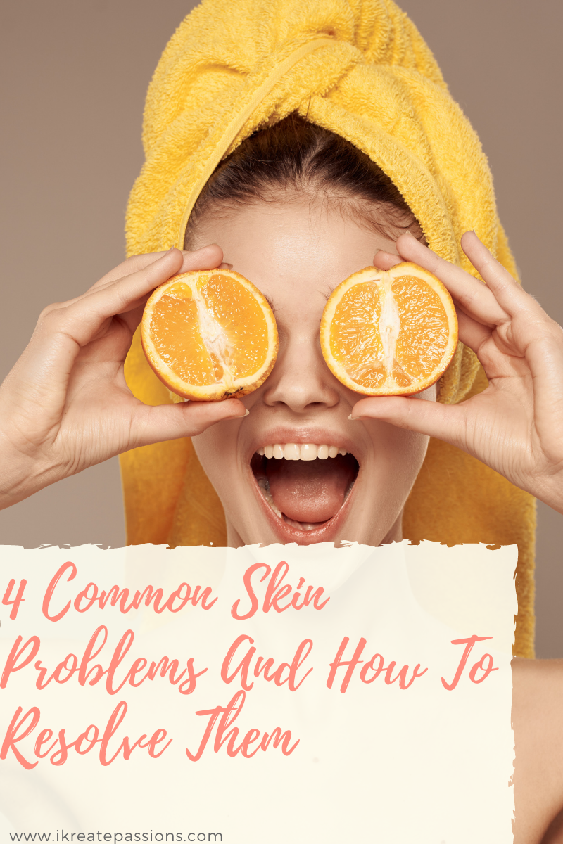 4 Common Skin Problems And How To Resolve Them