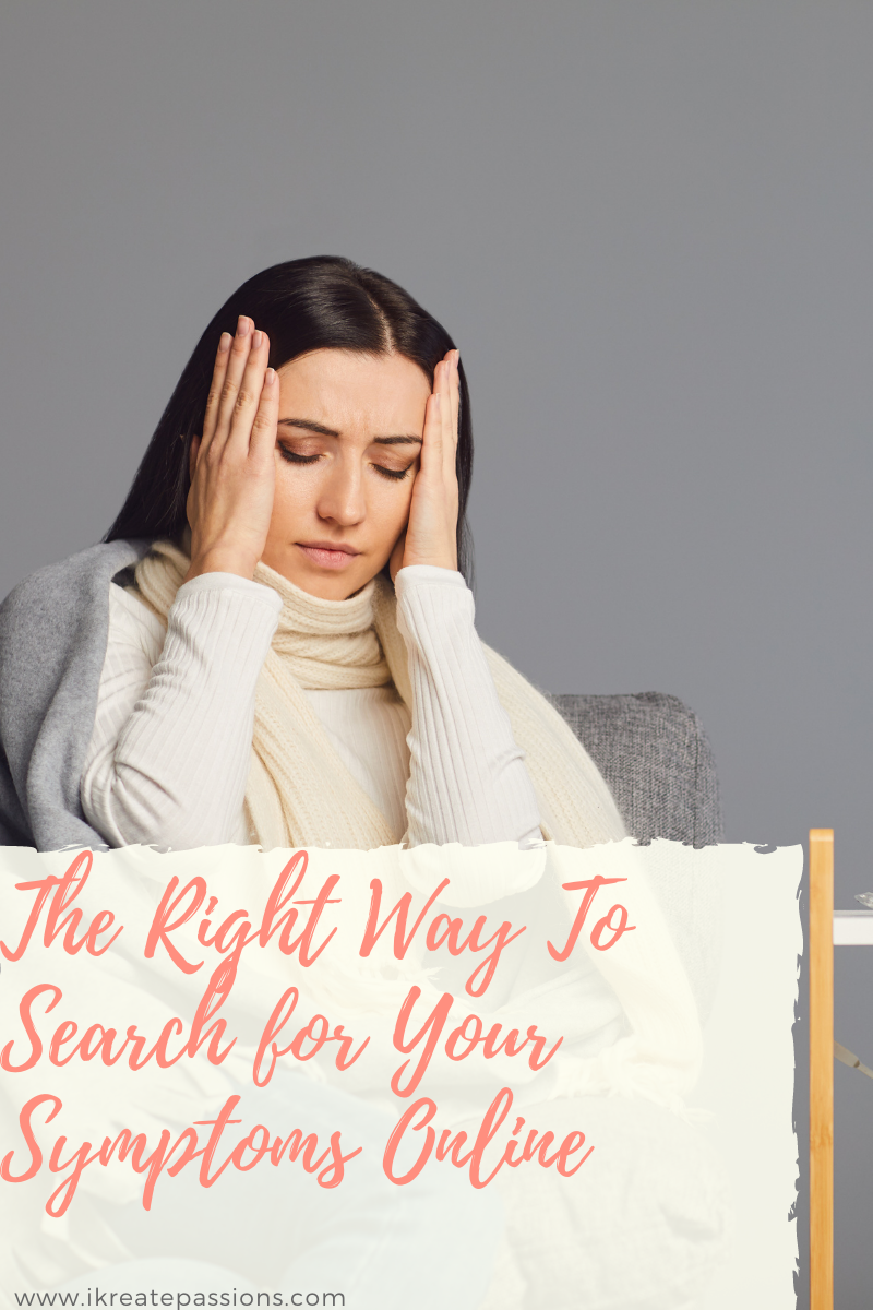 The Right Way To Search for Your Symptoms Online