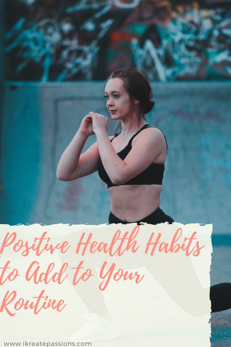 Positive Health Habits to Add to Your Routine