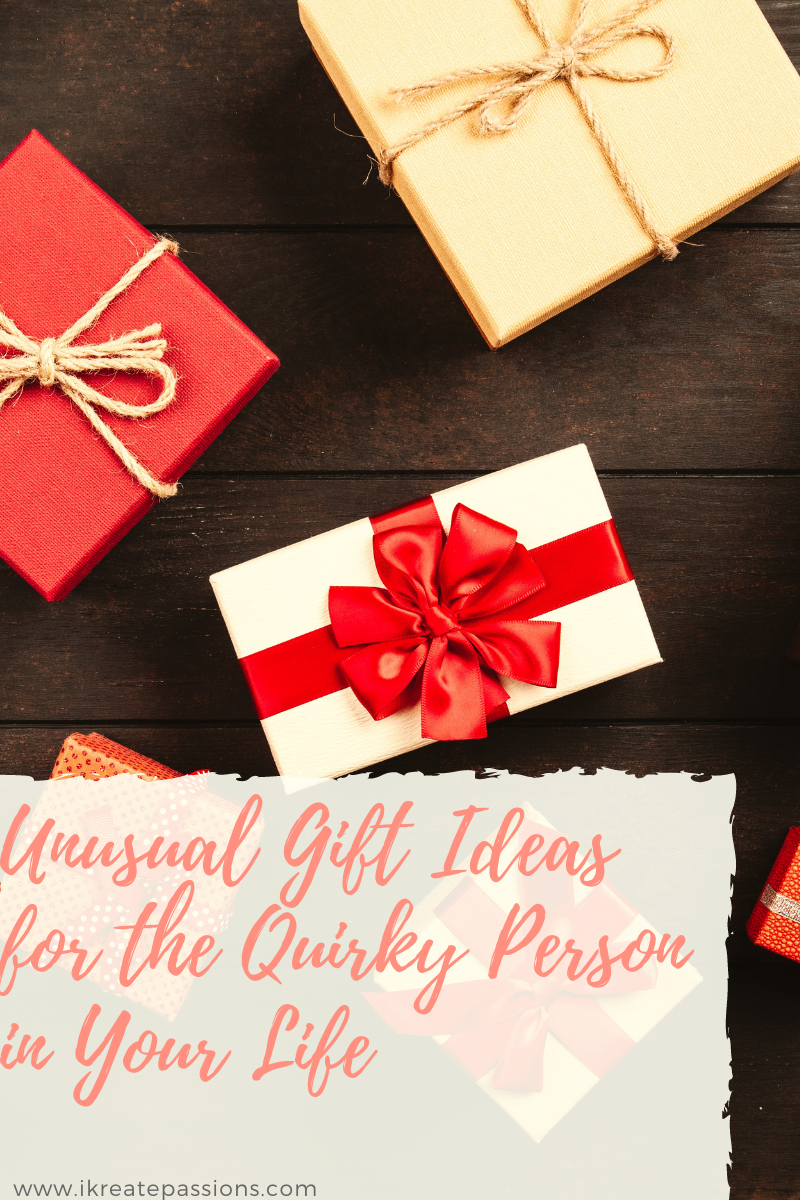Unusual Gift Ideas for the Quirky Person in Your Life