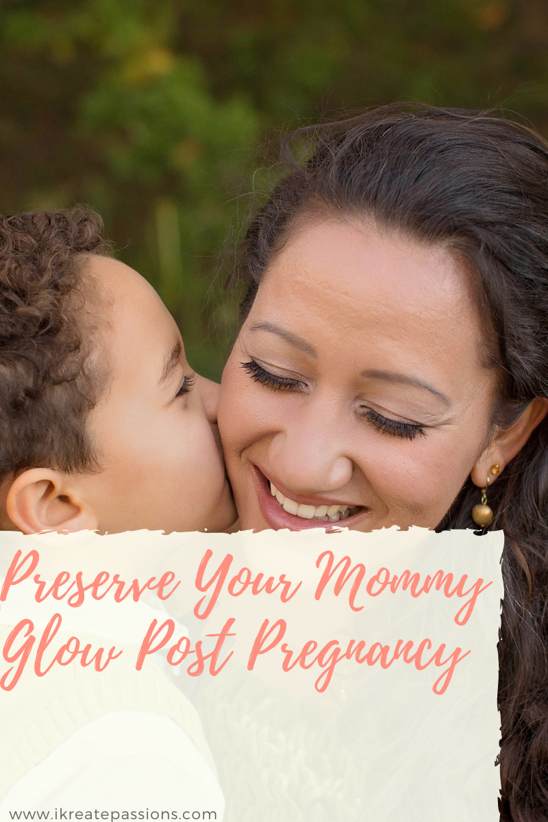 Preserve Your Mommy Glow Post Pregnancy