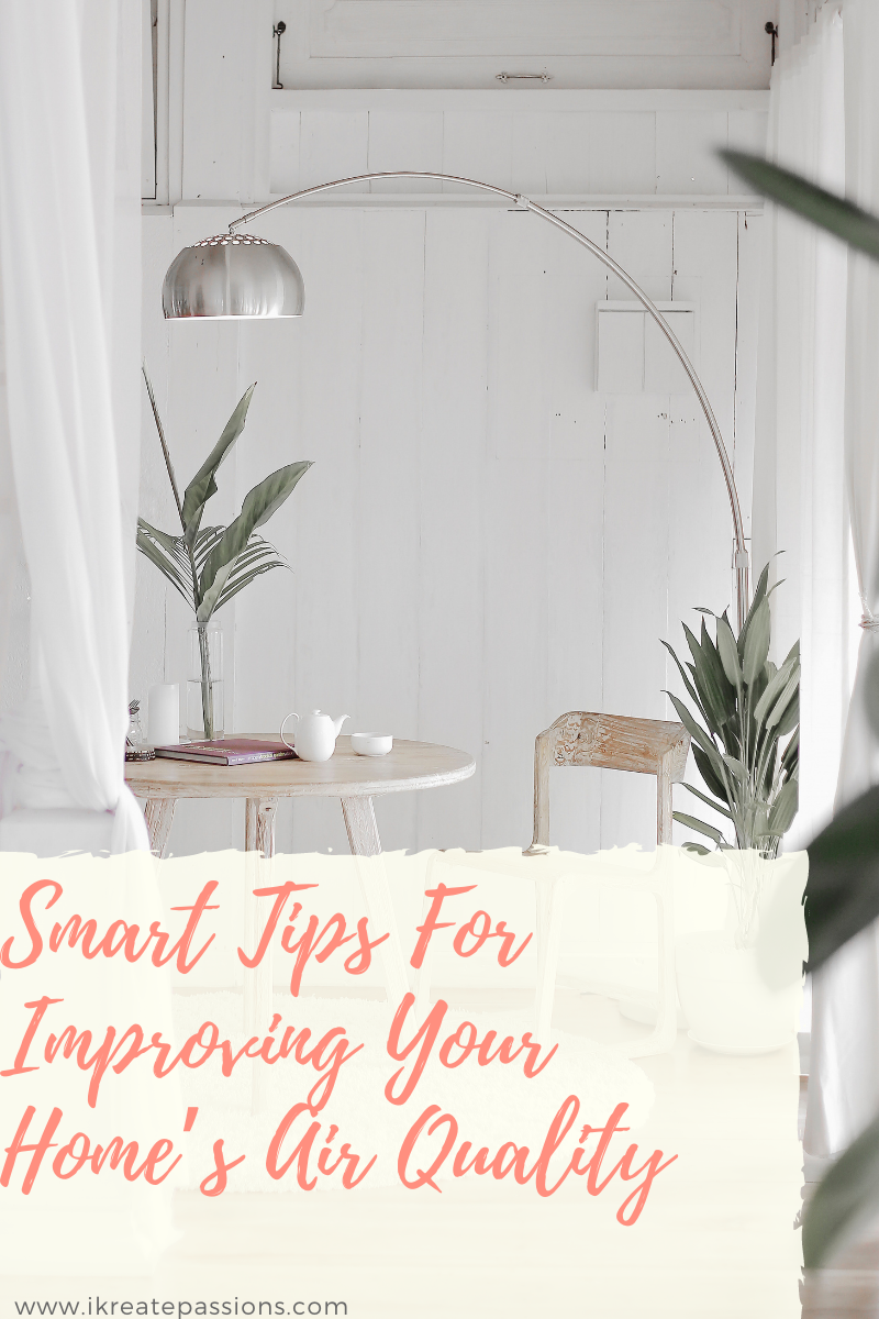 Smart Tips For Improving Your Home’s Air Quality 