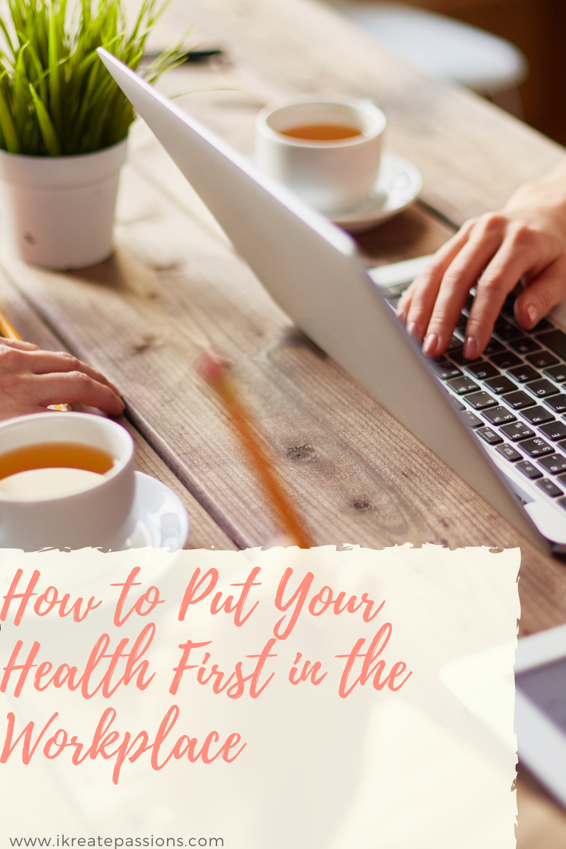 How to Put Your Health First in the Workplace