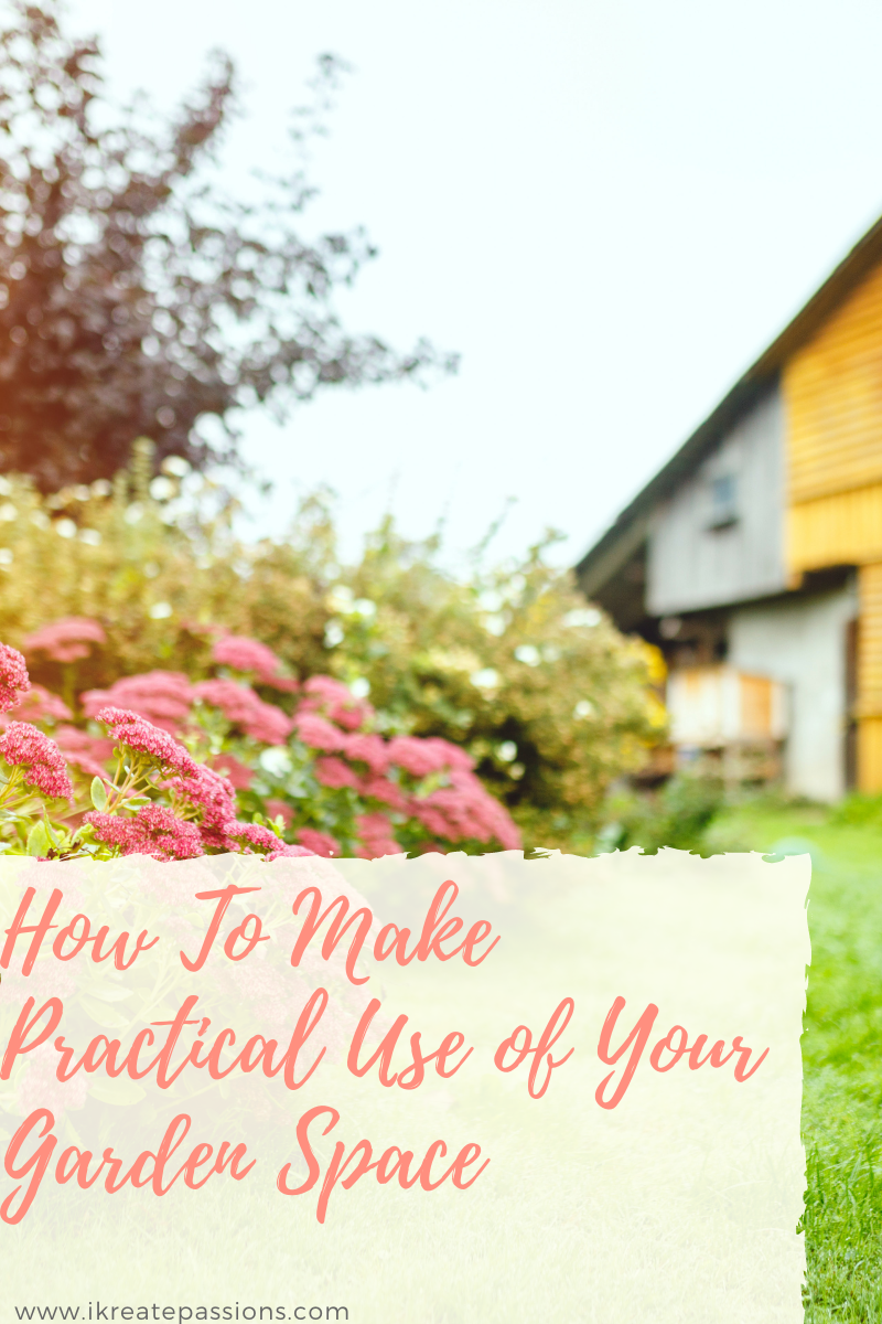 How To Make Practical Use of Your Garden Space