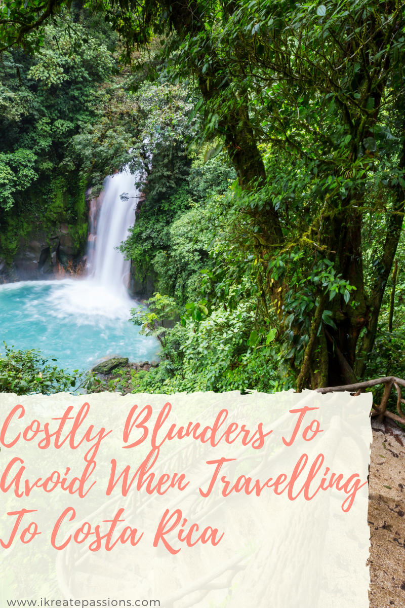 Costly Blunders To Avoid When Travelling To Costa Rica