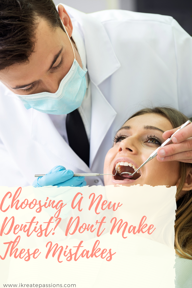 Choosing A New Dentist? Don’t Make These Mistakes