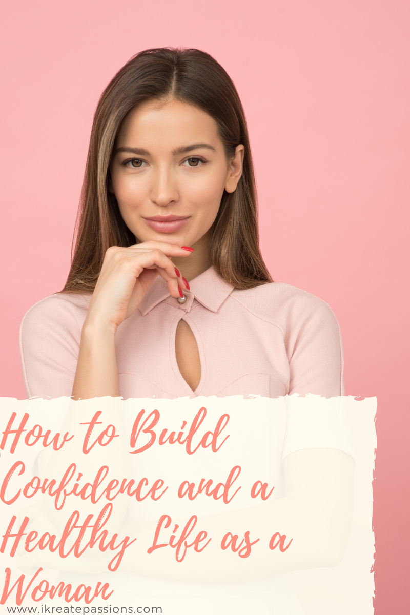 How to Build Confidence and a Healthy Life as a Woman