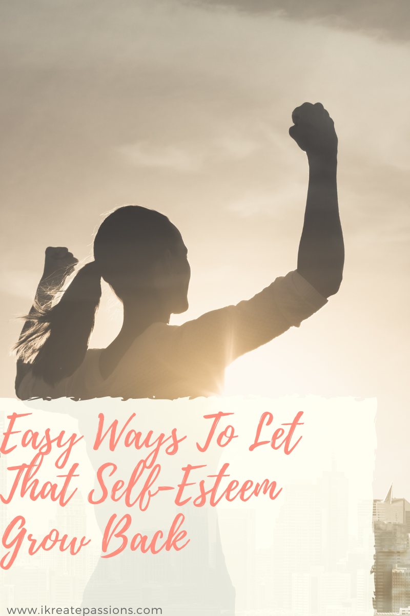 Easy Ways To Let That Self-Esteem Grow Back