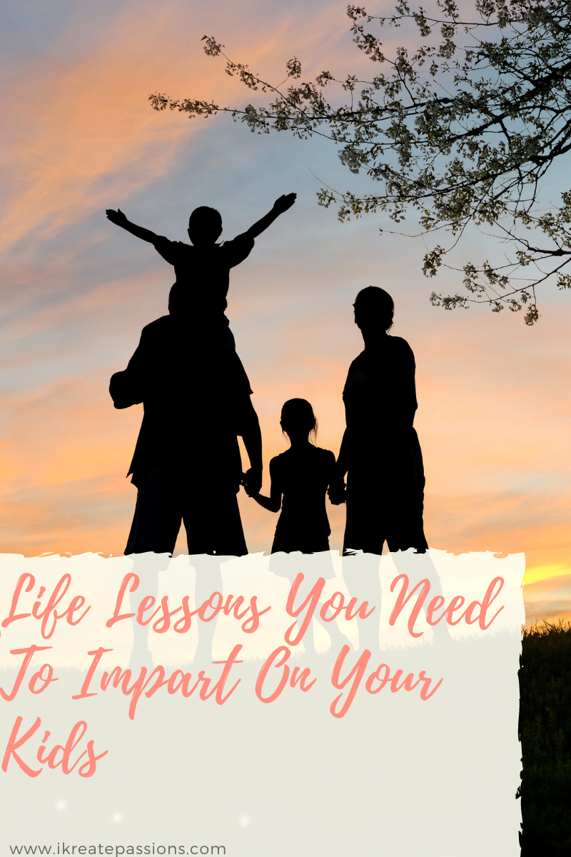 Life Lessons You Need To Impart On Your Kids