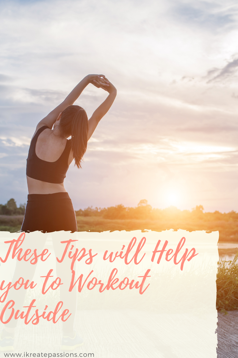 These Tips will Help you To Workout Outside