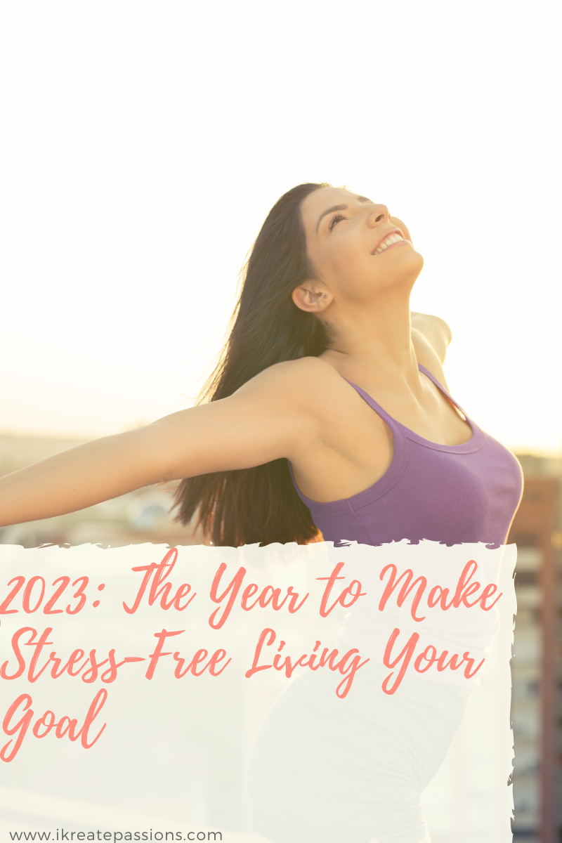 2023: The Year to Make Stress-Free Living Your Goal
