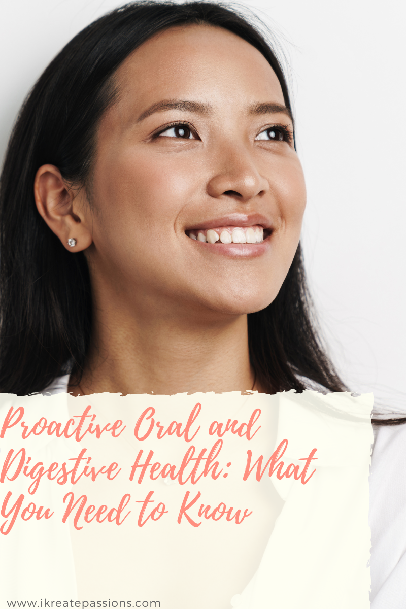 Proactive Oral And Digestive Health: What You Need To Know | IKreate Passions