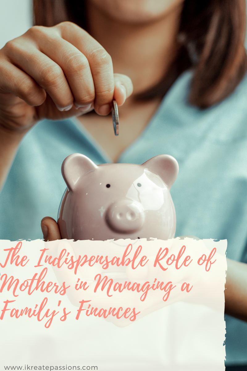 The Indispensable Role Of Mothers In Managing A Family’s Finances | IKreate Passions