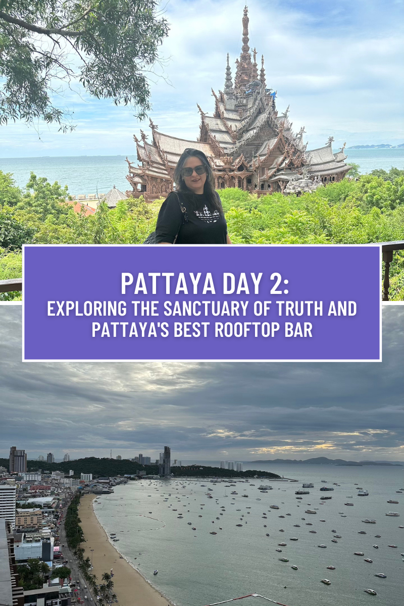 Pattaya Day 2: Exploring The Sanctuary Of Truth And Pattaya’s Best Rooftop Bar | IKreate Passions