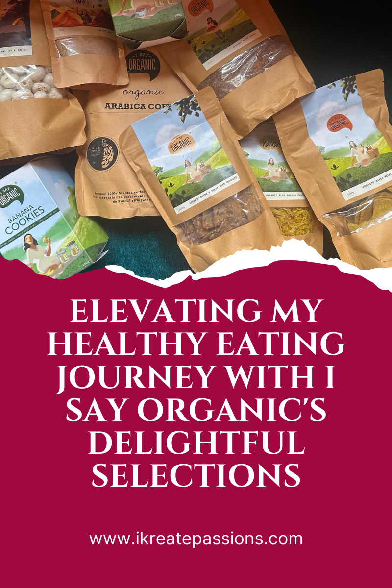 Elevating My Healthy Eating Journey with I Say Organic’s Delightful Selections