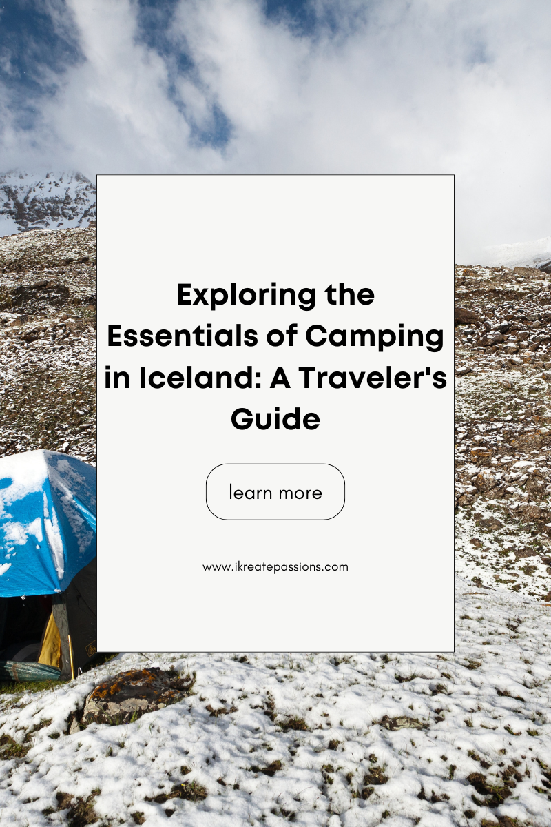 Exploring the Essentials of Camping in Iceland: A Traveler’s Guide
