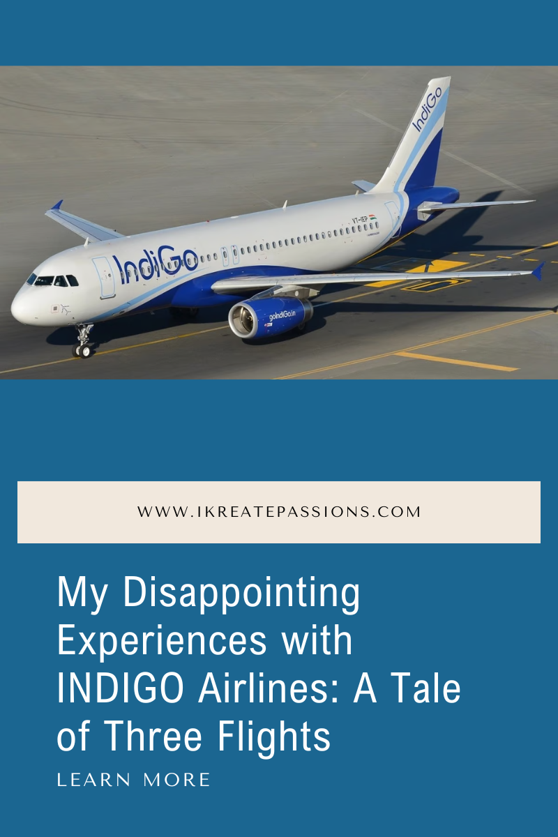 My Disappointing Experiences with INDIGO Airlines: A Tale of Three Flights