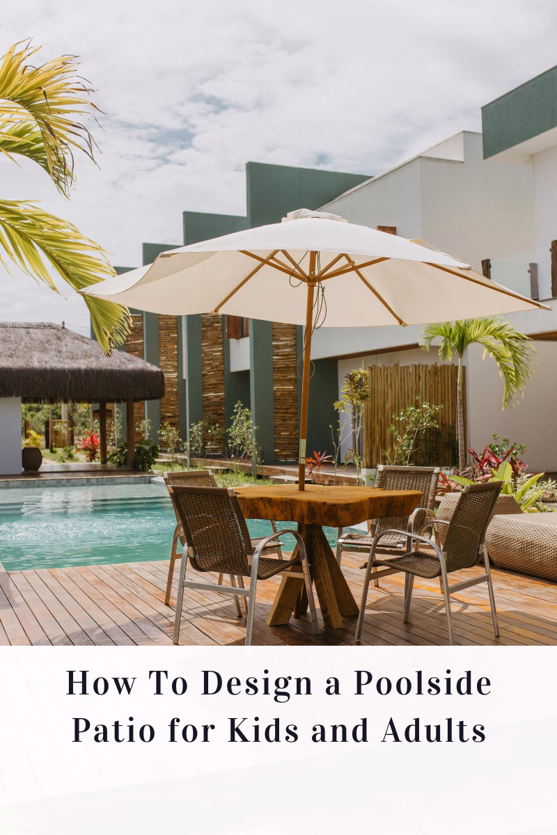 How To Design a Poolside Patio for Kids and Adults