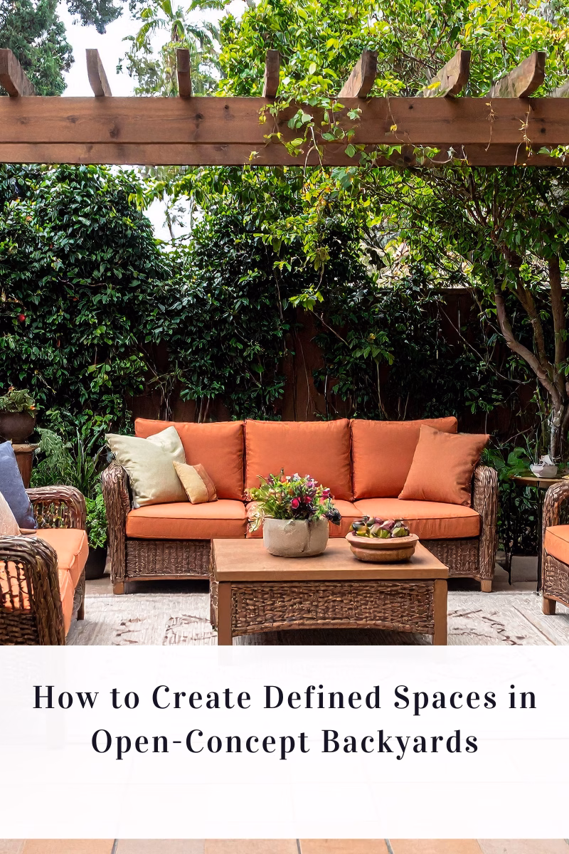 How to Create Defined Spaces in Open-Concept Backyards