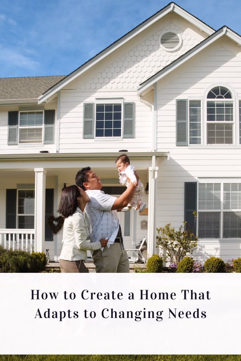 How to Create a Home That Adapts to Changing Needs